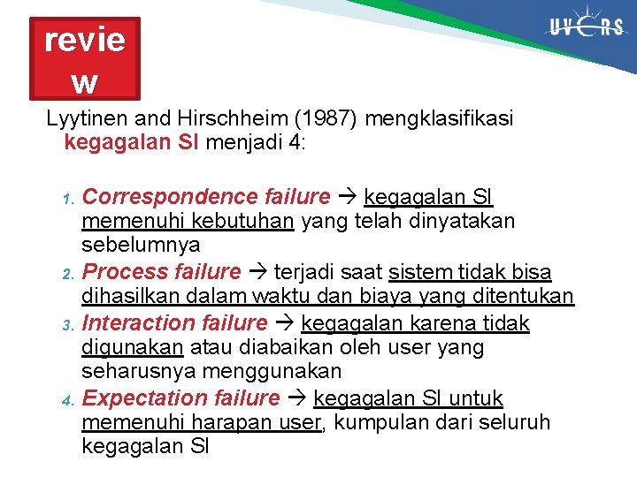 revie w Lyytinen and Hirschheim (1987) mengklasifikasi kegagalan SI menjadi 4: Correspondence failure kegagalan revie w Lyytinen and Hirschheim (1987) mengklasifikasi kegagalan SI menjadi 4: Correspondence failure kegagalan