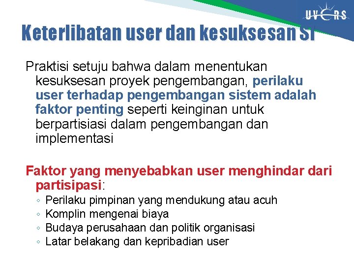 Keterlibatan user dan kesuksesan SI Praktisi setuju bahwa dalam menentukan kesuksesan proyek pengembangan, perilaku