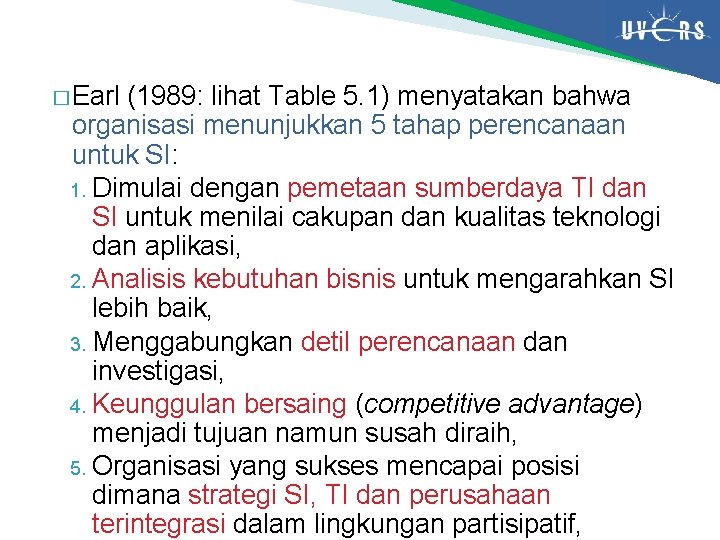 � Earl (1989: lihat Table 5. 1) menyatakan bahwa organisasi menunjukkan 5 tahap perencanaan