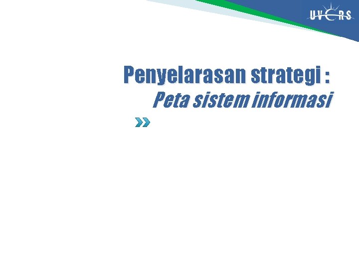 Penyelarasan strategi : Peta sistem informasi 