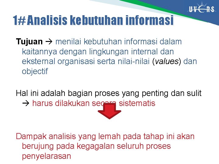 1# Analisis kebutuhan informasi Tujuan menilai kebutuhan informasi dalam kaitannya dengan lingkungan internal dan 1# Analisis kebutuhan informasi Tujuan menilai kebutuhan informasi dalam kaitannya dengan lingkungan internal dan