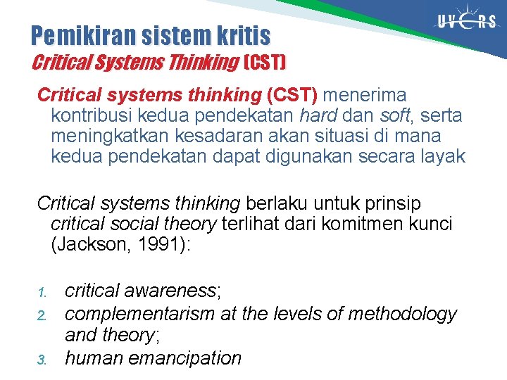 Pemikiran sistem kritis Critical Systems Thinking (CST) Critical systems thinking (CST) menerima kontribusi kedua Pemikiran sistem kritis Critical Systems Thinking (CST) Critical systems thinking (CST) menerima kontribusi kedua