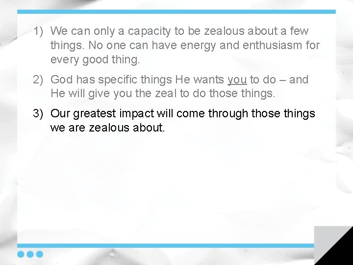 1) We can only a capacity to be zealous about a few things. No