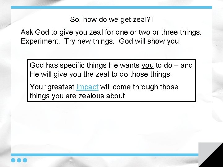 So, how do we get zeal? ! Ask God to give you zeal for