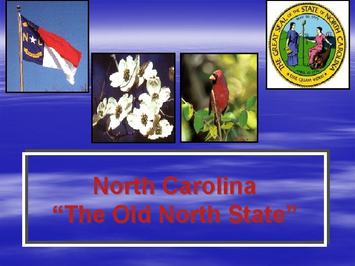North Carolina “The Old North State” 