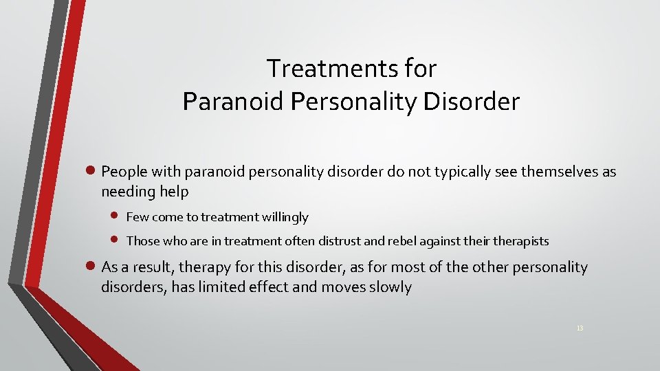 Treatments for Paranoid Personality Disorder · People with paranoid personality disorder do not typically