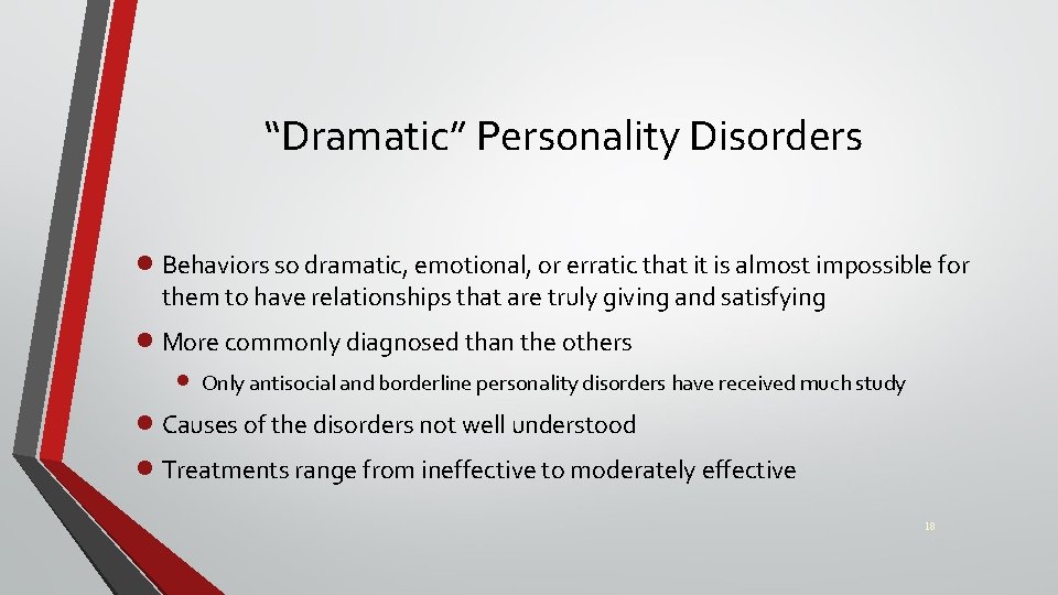 “Dramatic” Personality Disorders · Behaviors so dramatic, emotional, or erratic that it is almost