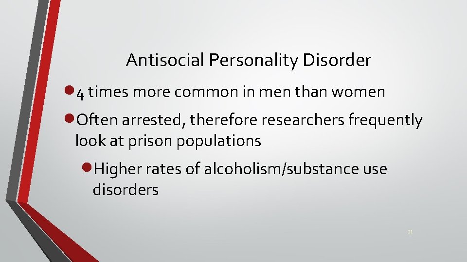 Antisocial Personality Disorder · 4 times more common in men than women ·Often arrested,