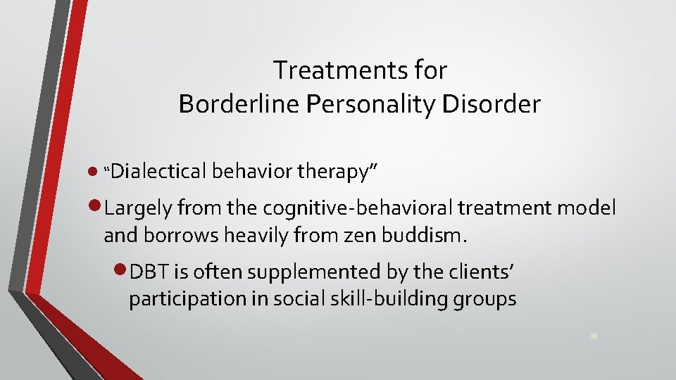 Treatments for Borderline Personality Disorder · “Dialectical behavior therapy” ·Largely from the cognitive-behavioral treatment