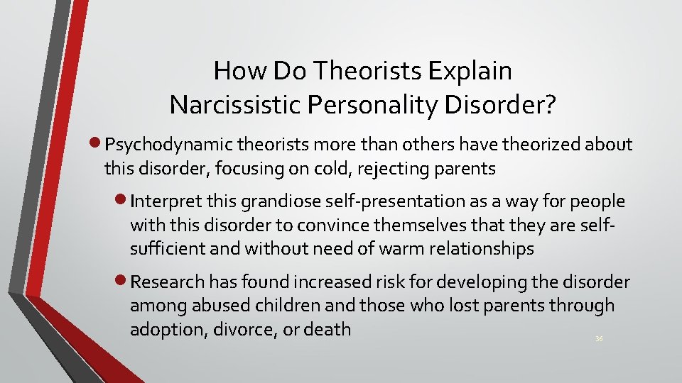 How Do Theorists Explain Narcissistic Personality Disorder? · Psychodynamic theorists more than others have