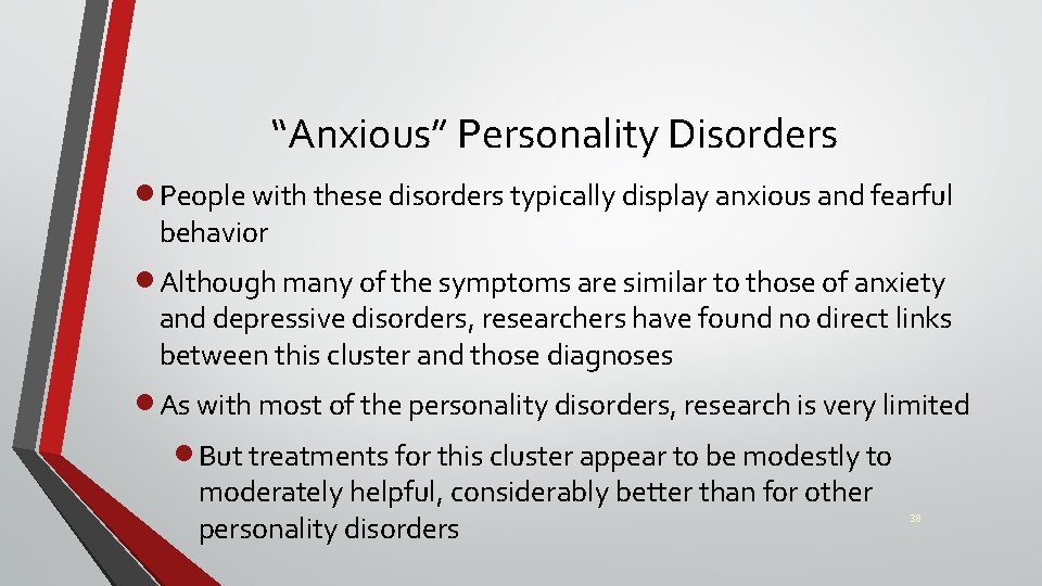 “Anxious” Personality Disorders · People with these disorders typically display anxious and fearful behavior