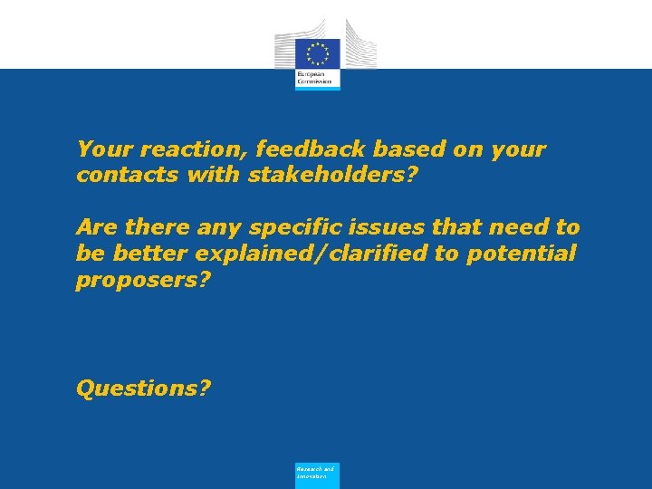 Your reaction, feedback based on your contacts with stakeholders? Are there any specific issues