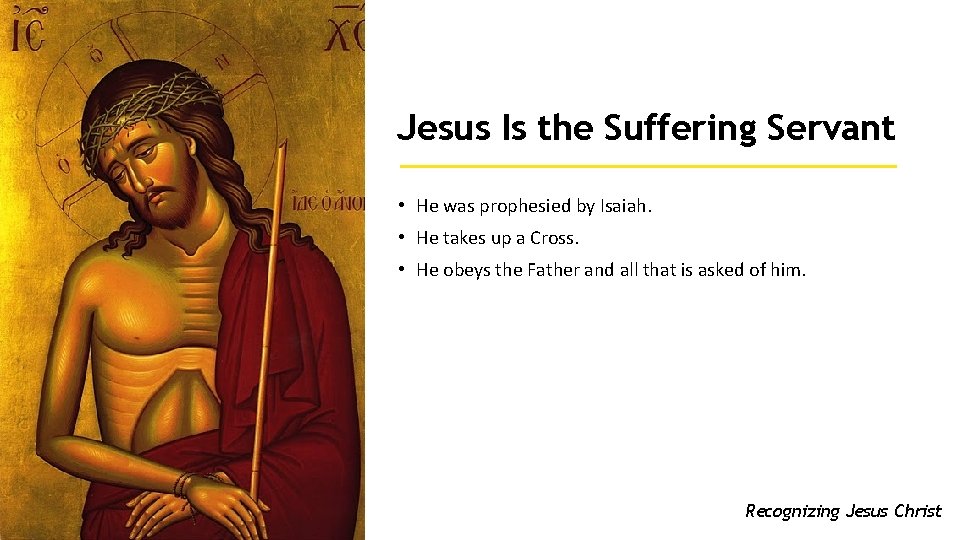 Jesus Is the Suffering Servant • He was prophesied by Isaiah. • He takes