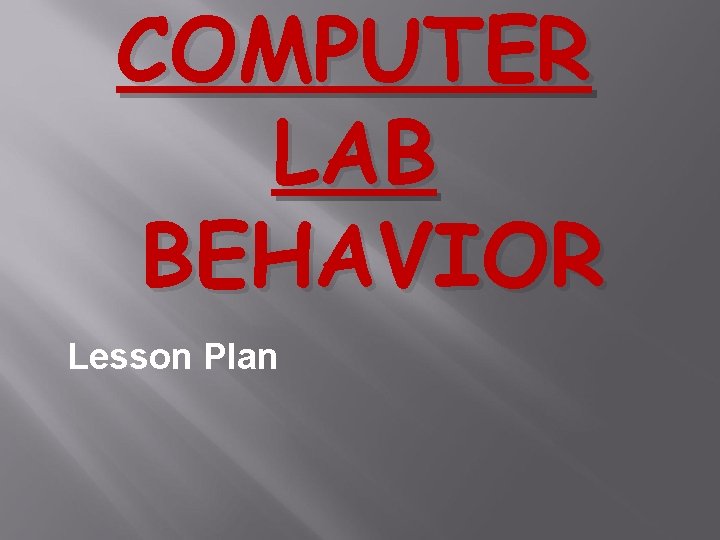 COMPUTER LAB BEHAVIOR Lesson Plan What does Be