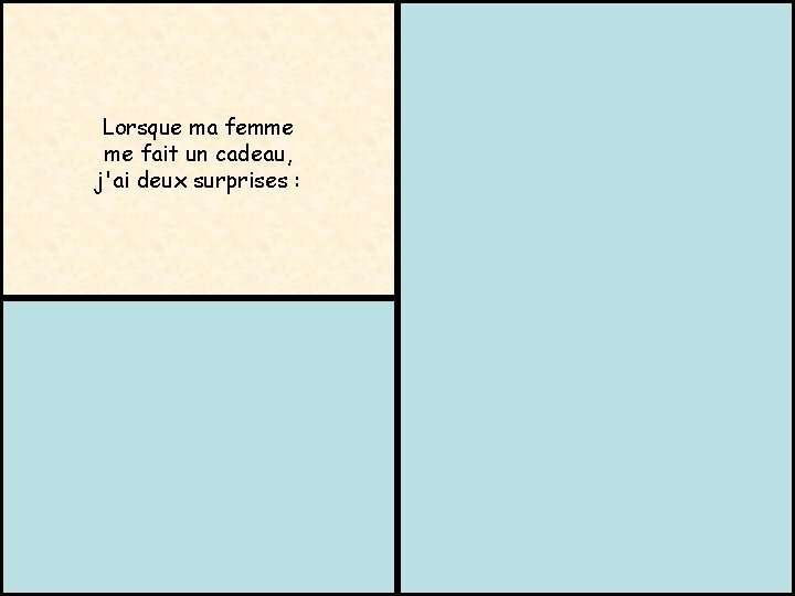 Maurice Donnay (1859 - 1945) Lorsque ma femme me fait un cadeau, j'ai deux