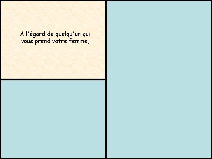 Sacha Guitry (1885 – 1957) A l'égard de quelqu'un qui vous prend votre femme,