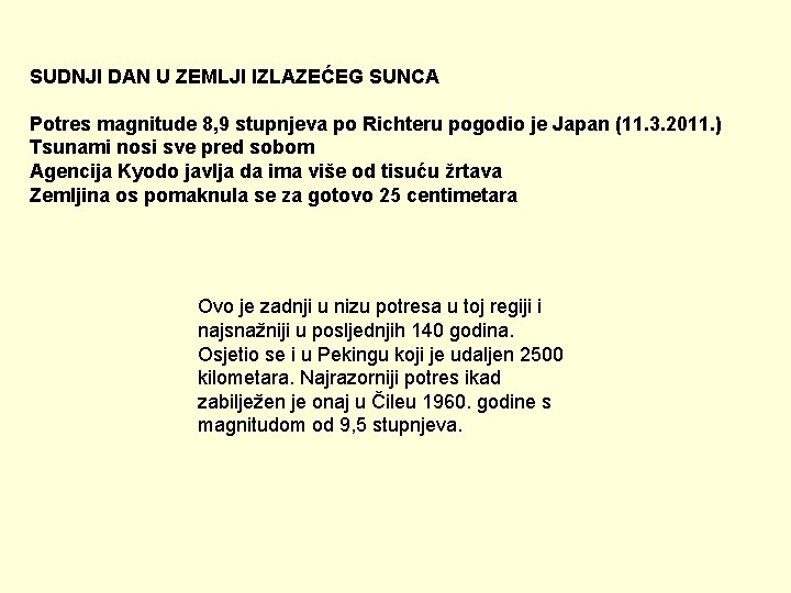 SUDNJI DAN U ZEMLJI IZLAZEĆEG SUNCA Potres magnitude 8, 9 stupnjeva po Richteru pogodio