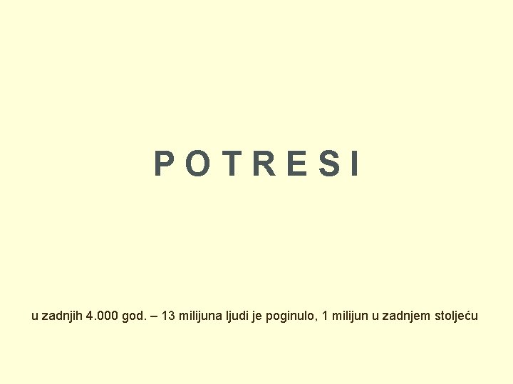 POTRESI u zadnjih 4. 000 god. – 13 milijuna ljudi je poginulo, 1 milijun