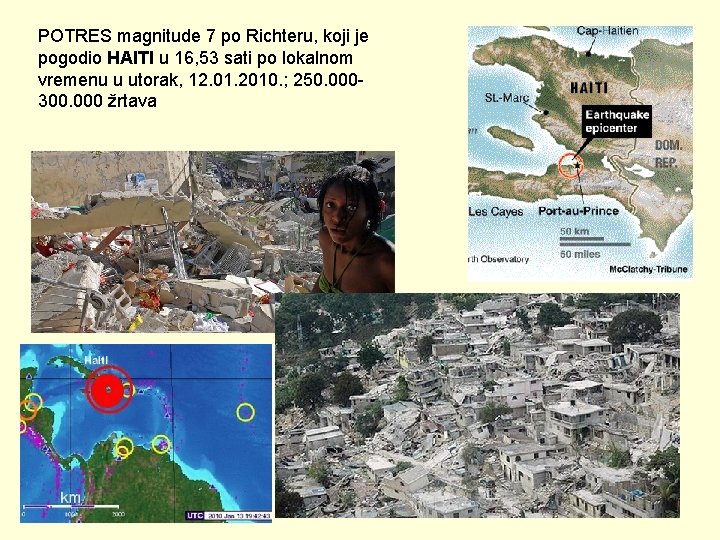 POTRES magnitude 7 po Richteru, koji je pogodio HAITI u 16, 53 sati po