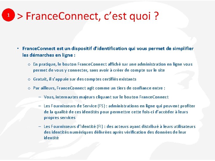 1 > France. Connect, c’est quoi ? • France. Connect est un dispositif d’identification