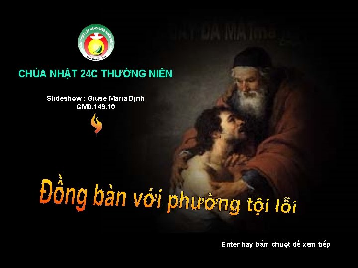 CHÚA NHẬT 24 C THƯỜNG NIÊN Slideshow : Giuse Maria Định GMD. 149. 10