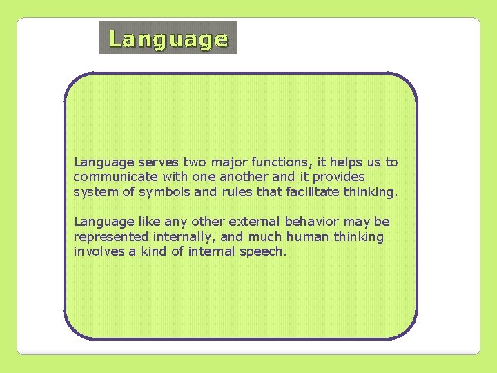 Language serves two major functions, it helps us to communicate with one another and Language serves two major functions, it helps us to communicate with one another and