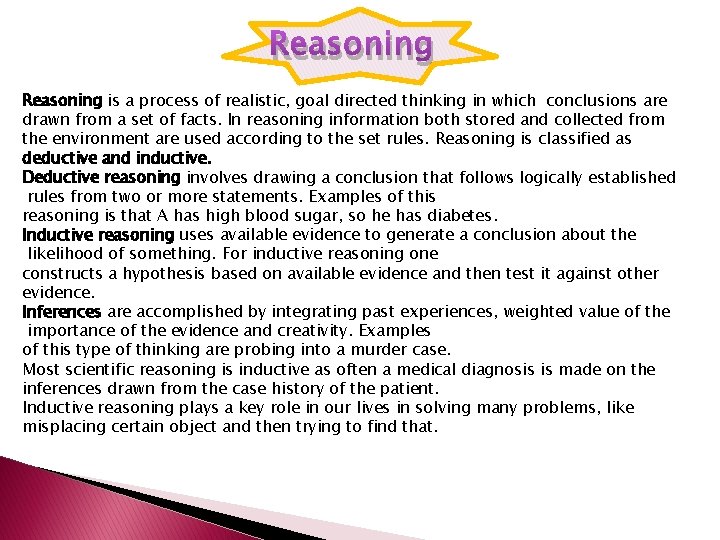 Reasoning is a process of realistic, goal directed thinking in which conclusions are drawn Reasoning is a process of realistic, goal directed thinking in which conclusions are drawn