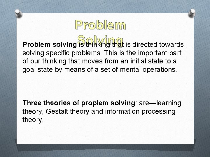 Problem solving. Solving is thinking that is directed towards solving specific problems. This is Problem solving. Solving is thinking that is directed towards solving specific problems. This is