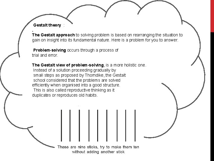 Gestalt theory : . The Gestalt approach to solving problem is based on rearranging Gestalt theory : . The Gestalt approach to solving problem is based on rearranging