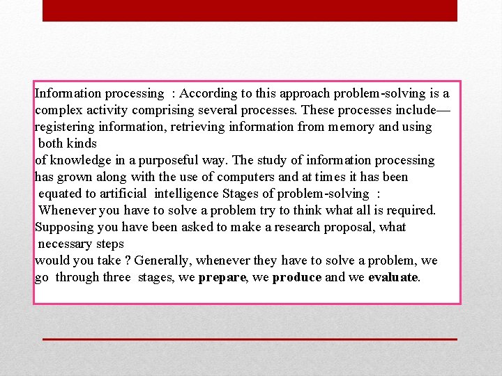 Information processing : According to this approach problem-solving is a complex activity comprising several Information processing : According to this approach problem-solving is a complex activity comprising several