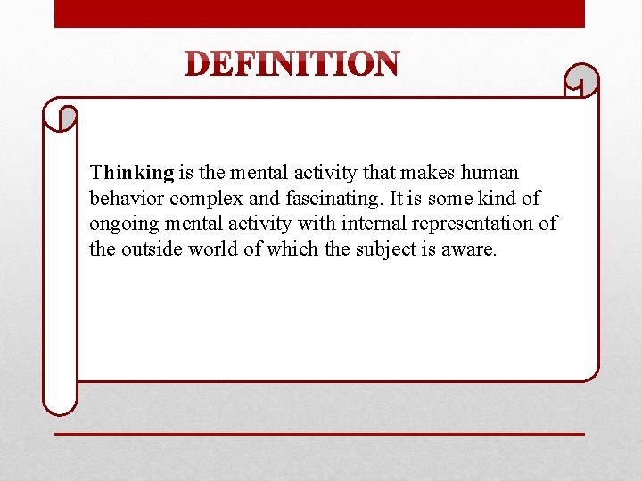 Thinking is the mental activity that makes human behavior complex and fascinating. It is Thinking is the mental activity that makes human behavior complex and fascinating. It is