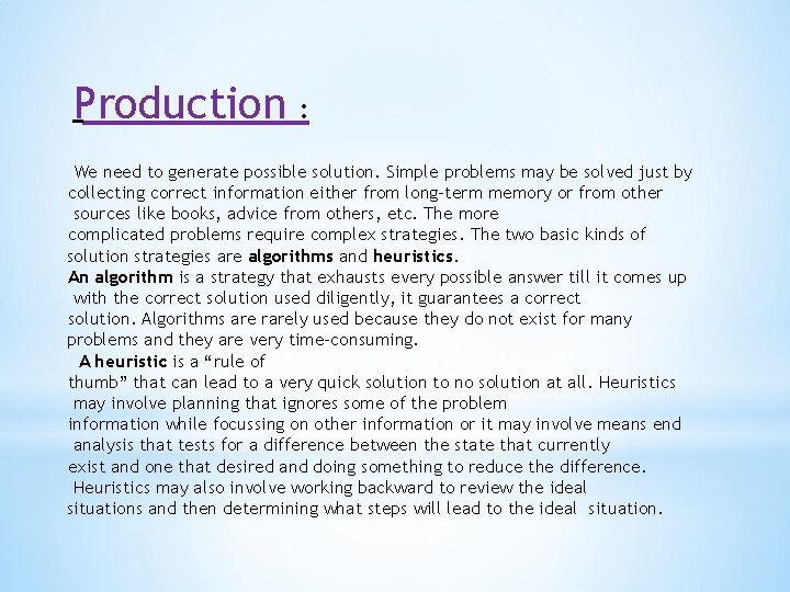 Production : We need to generate possible solution. Simple problems may be solved just Production : We need to generate possible solution. Simple problems may be solved just