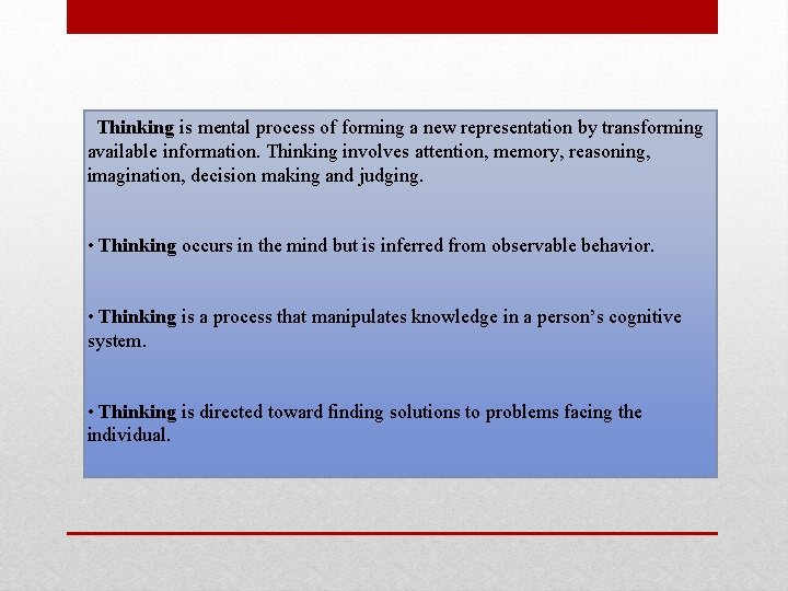 Thinking is mental process of forming a new representation by transforming available information. Thinking Thinking is mental process of forming a new representation by transforming available information. Thinking