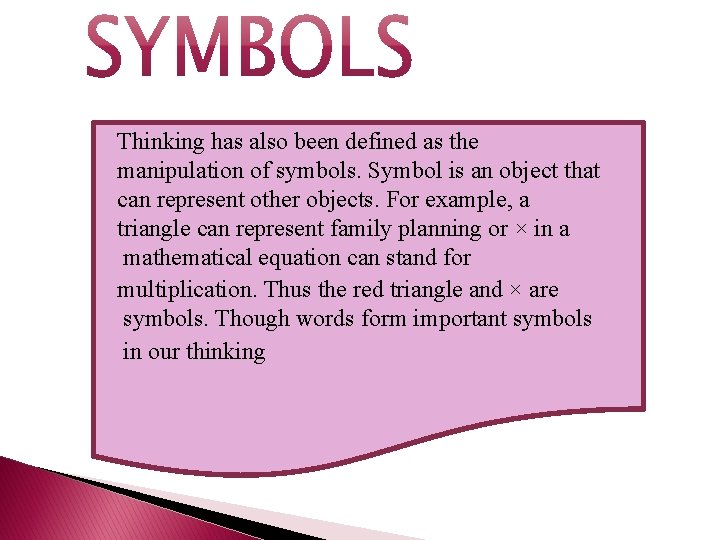 Thinking has also been defined as the manipulation of symbols. Symbol is an object Thinking has also been defined as the manipulation of symbols. Symbol is an object