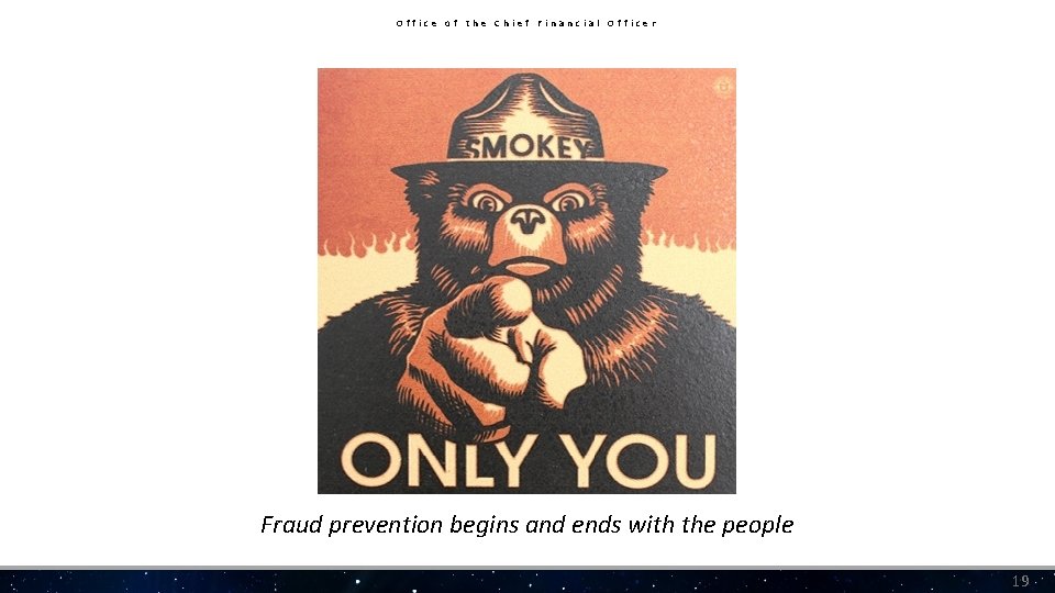 Office of the Chief Financial Officer Fraud prevention begins and ends with the people