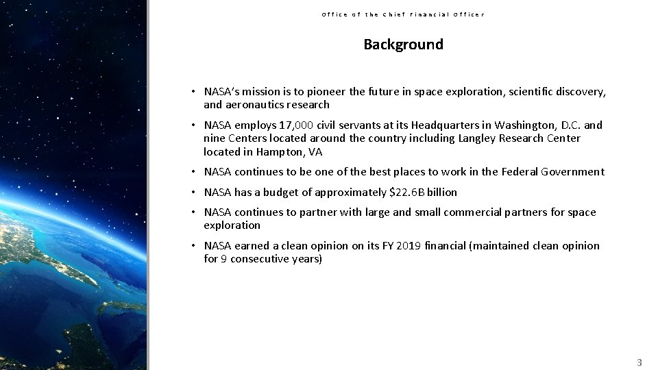 Office of the Chief Financial Officer Background • NASA’s mission is to pioneer the