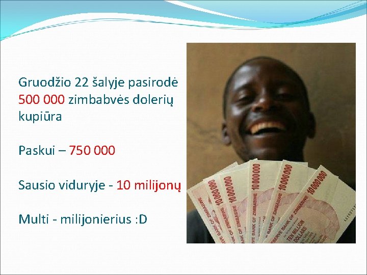 Gruodžio 22 šalyje pasirodė 500 000 zimbabvės dolerių kupiūra Paskui – 750 000 Sausio