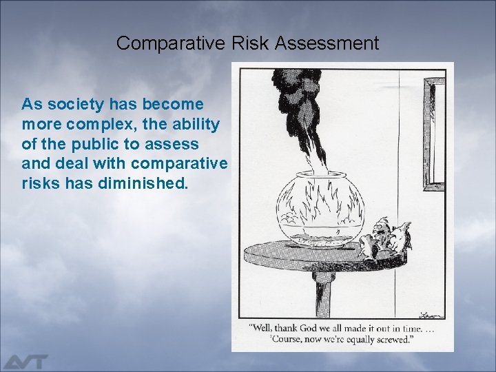 Comparative Risk Assessment As society has become more complex, the ability of the public