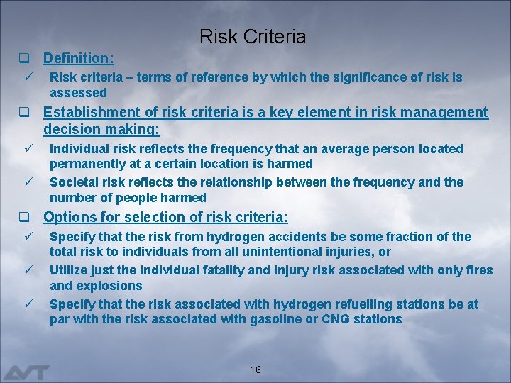 Risk Criteria q Definition: ü Risk criteria – terms of reference by which the