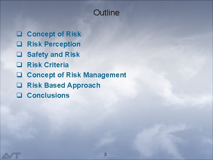 Outline q q q q Concept of Risk Perception Safety and Risk Criteria Concept