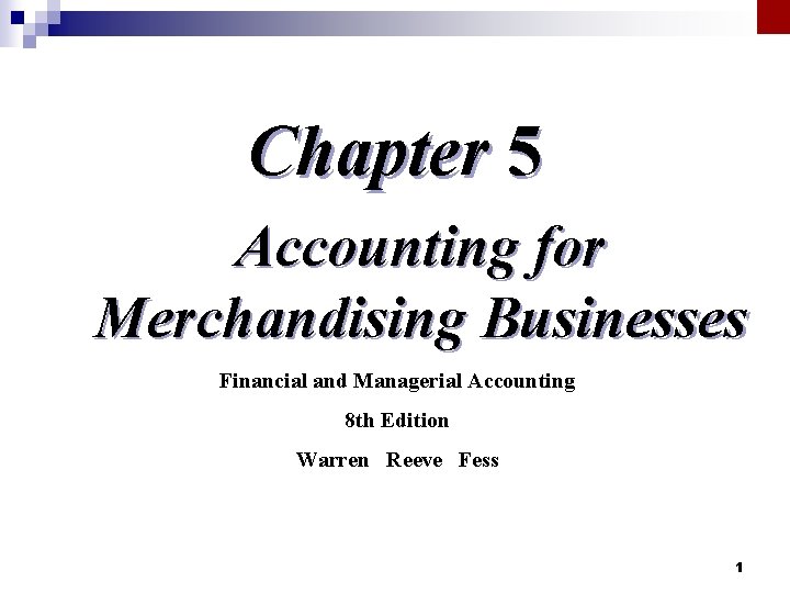 Chapter 5 Accounting for Merchandising Businesses Financial and Managerial Accounting 8 th Edition Warren