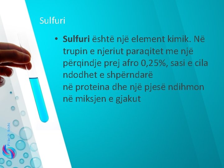 Sulfuri • Sulfuri është një element kimik. Në trupin e njeriut paraqitet me një