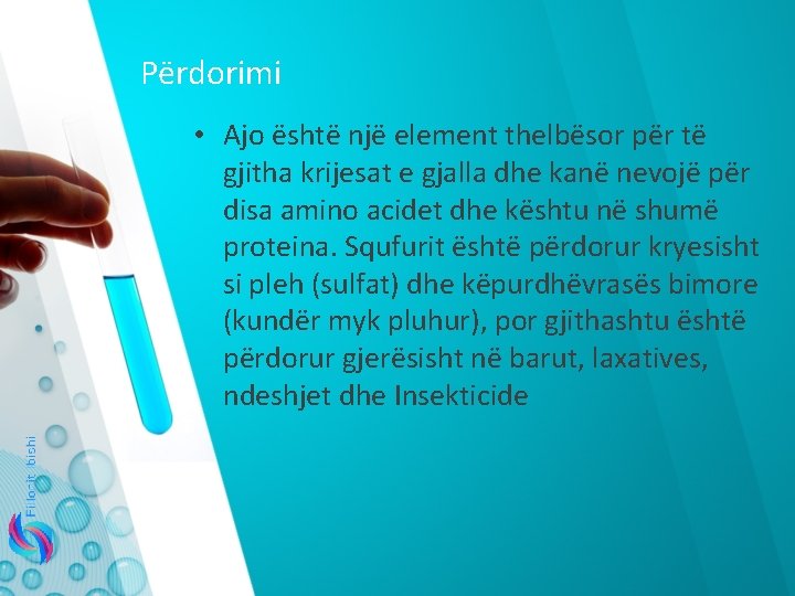 Përdorimi • Ajo është një element thelbësor për të gjitha krijesat e gjalla dhe