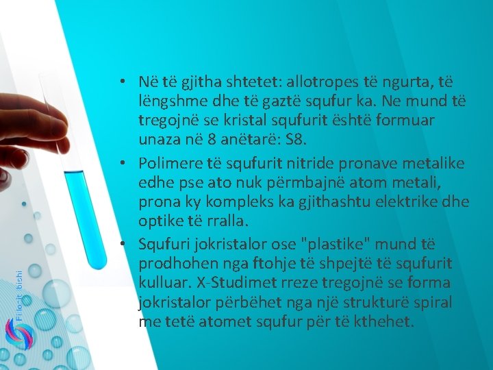  • Në të gjitha shtetet: allotropes të ngurta, të lëngshme dhe të gaztë