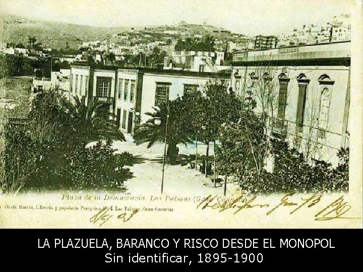 LA PLAZUELA, BARANCO Y RISCO DESDE EL MONOPOL Sin identificar, 1895 -1900 