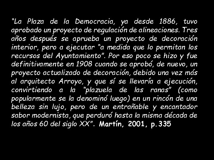 “La Plaza de la Democracia, ya desde 1886, tuvo aprobado un proyecto de regulación