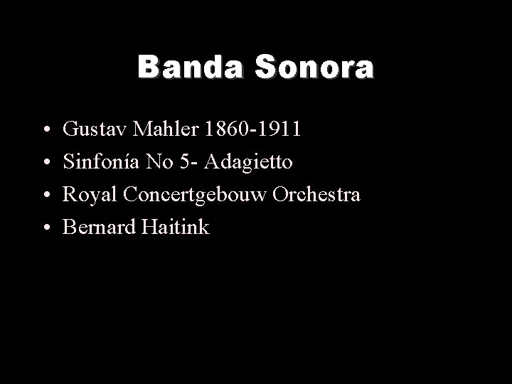Banda Sonora • • Gustav Mahler 1860 -1911 Sinfonía No 5 - Adagietto Royal