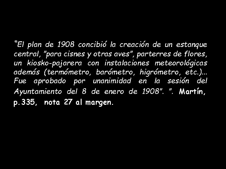 “El plan de 1908 concibió la creación de un estanque central, ”para cisnes y