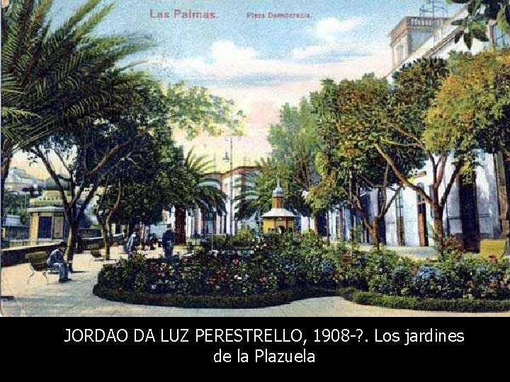 JORDAO DA LUZ PERESTRELLO, 1908 -? . Los jardines de la Plazuela 