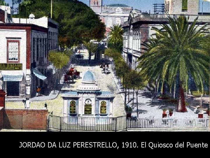 JORDAO DA LUZ PERESTRELLO, 1910. El Quiosco del Puente 